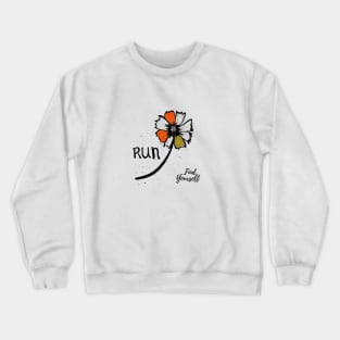 Run...Find Yourself Crewneck Sweatshirt